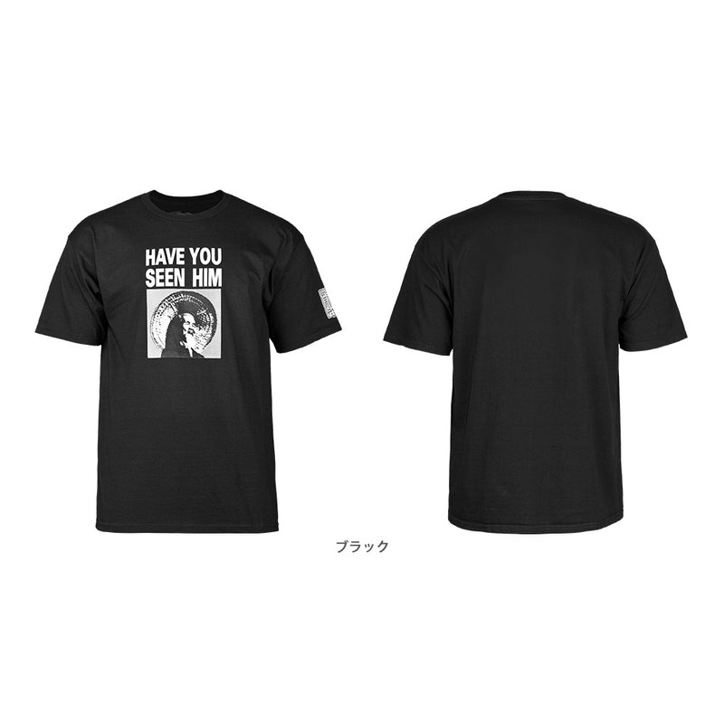 HAVE YOU SEEN HIM S/S T-SHIRT